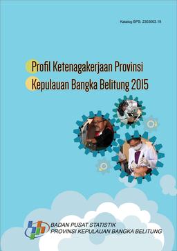 Employment Profile Of Kepulauan Bangka Belitung Province 2015